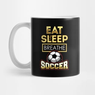 Eat sleep breathe soccer Mug